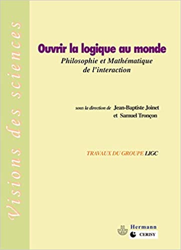 Ouvrir la logique au monde : Philosophie et mathématiques de l'interaction